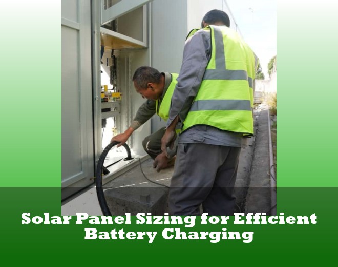 Solar Panel Sizing for Efficient Battery Charging